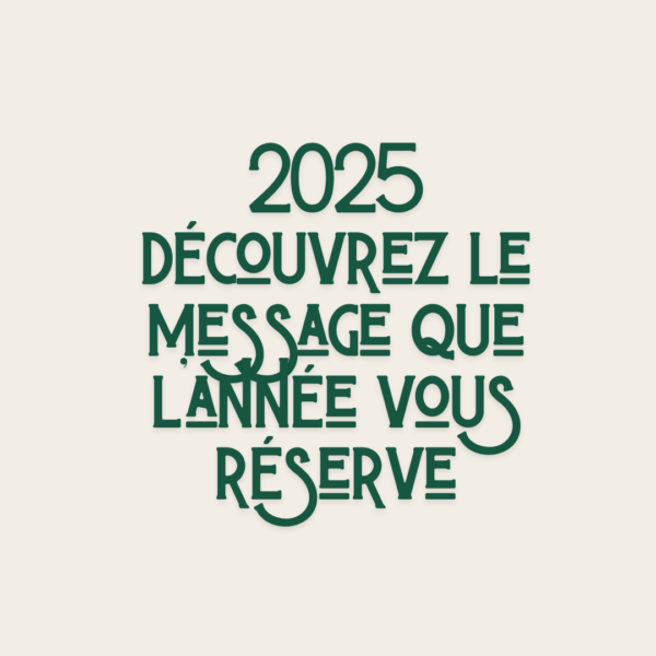 Découvrez le message que l’année 2025 vous réserve.